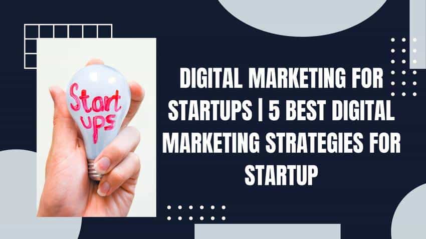 Digital Marketing for Startups | 5 Best Digital Marketing Strategies